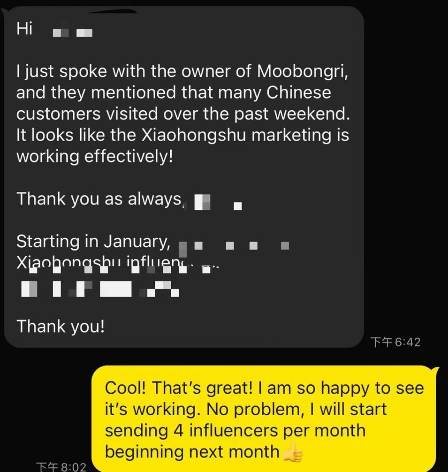 Client message: I just spoke with the owner of Moobongri, and they mentioned that many Chinese customers visited over the past weekend. It looks like the Xiaohongshu marketing is working effectively. Reply: I will start sending 4 influencers per month.